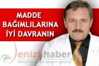 MADDE BAĞIMLILARINA İYİ DAVRANIN