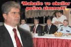 “Mahalle ve okullar polise zimmetli”