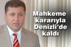 Mahkeme kararıyla Denizli’de kaldı