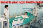 Manisa’da yanan işçiye Denizli’de tedavi