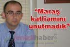 “Maraş katliamını unutmadık”