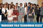 “MARKANIN YOLU TASARIMDAN GEÇER”
