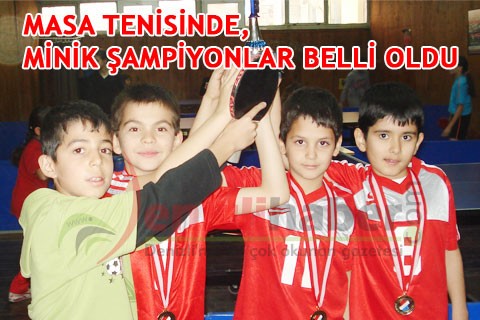 MASA TENİSİNDE, MİNİK ŞAMPİYONLAR BELLİ OLDU