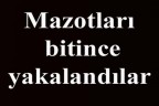 Mazotları bitince yakalandılar