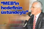 “MEB’in hedefinin üstündeyiz”