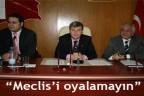 “Meclis’i oyalamayın”