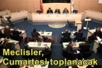 Meclisler, Cumartesi toplanacak
