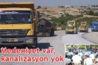 Medeniyet var, kanalizasyon yok