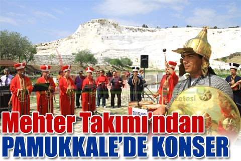 MEHTER TAKIMI’NDAN PAMUKKALE’DE KONSER
