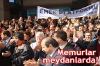 Memurlar meydanlarda!