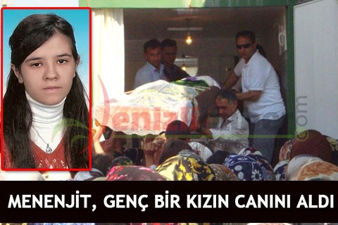 MENENJİT, GENÇ BİR KIZIN CANINI ALDI
