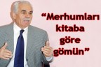 Merhumları kitaba göre gömün