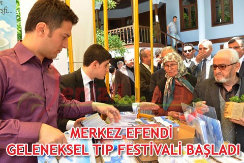 MERKEZ EFENDİ GELENEKSEL TIP FESTİVALİ BAŞLADI
