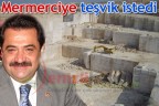 Mermerciye teşvik istedi