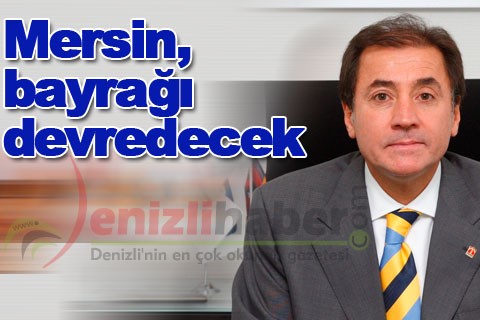 Mersin, bayrağı devredecek