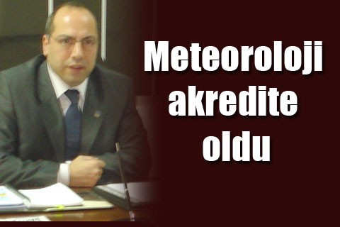 Meteoroloji akredite oldu