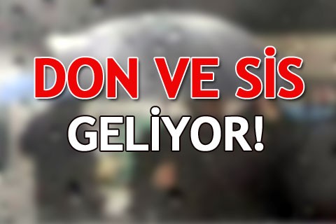 Meteorolojiden don ve sis uyarısı