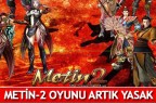 Metin-2 oyunu artık yasak