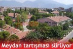 Meydan tartışması sürüyor