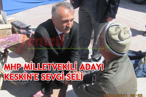 MHP DENİZLİ MİLLETVEKİLİ ADAYI KESKİN’E SEVGİ SELİ