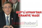 MHP’Lİ AYHAN’DAN İKRAMİYE VAADİ