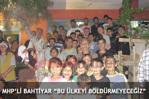 MHP’Lİ BAHTİYAR “BU ÜLKEYİ BÖLDÜRMEYECEĞİZ”