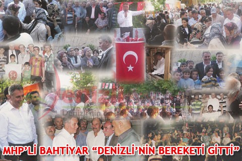 MHP’Lİ BAHTİYAR “DENİZLİ’NİN BEREKETİ GİTTİ”