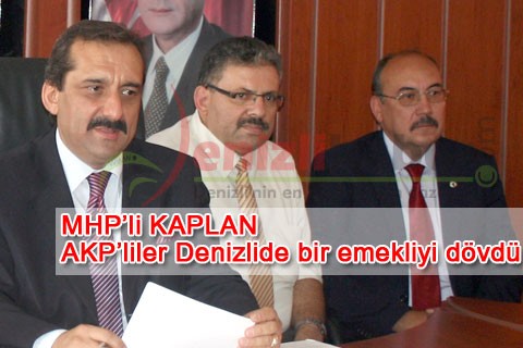 MHP’li Kaplan: AKP’liler Denizlide bir emekliyi dövdü