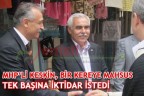 MHP’Lİ KESKİN, BİR KEREYE MAHSUS TEK BAŞINA İKTİDAR İSTEDİ