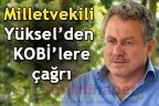 Milletvekili Yüksel’den KOBİ’lere çağrı
