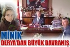 MİNİK DERYA’DAN BÜYÜK DAVRANIŞ