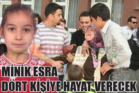 MİNİK ESRA DÖRT KİŞİYE HAYAT VERECEK