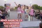 MİNİK MANKENLER BÜYÜKLERİNE TAŞ ÇIKARTTI