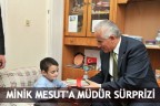 MİNİK MESUT’A MÜDÜR SÜRPRİZİ