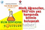 Minik öğrenciler, PAÜ’nün yaz kampında bilimle buluşacak