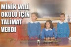 Minik Vali, okulu için talimat verdi