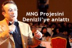 MNG Projesini Denizli’ye anlattı