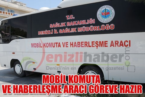 MOBİL KOMUTA VE HABERLEŞME ARACI GÖREVE HAZIR