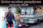 Motor sporları şampiyonu kazada öldü