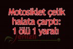 Motosiklet çelik halata çarptı: 1 ölü 1 yaralı