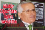Müdür Oğuz’dan ilginç savunma