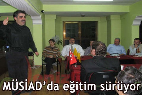 MÜSİAD’da eğitim sürüyor