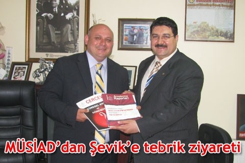 MÜSİAD’dan Şevik’e tebrik ziyareti