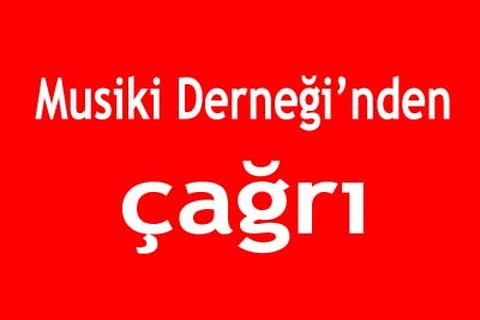 Musiki Derneği’nden çağrı