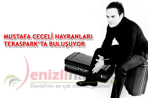 MUSTAFA CECELİ HAYRANLARI TERASPARK’TA BULUŞUYOR
