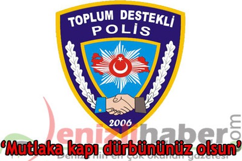 “Mutlaka kapı dürbününüz olsun”