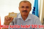 Müze kartta hedef 500 bin