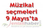 Müzikal seçmeleri 9 Mayıs’ta