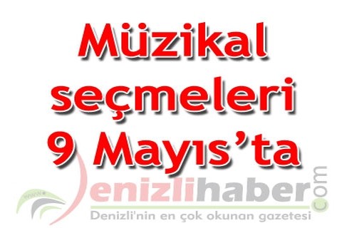 Müzikal seçmeleri 9 Mayıs’ta