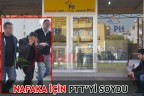 Nafaka için PTT’yi soydu